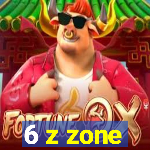 6 z zone